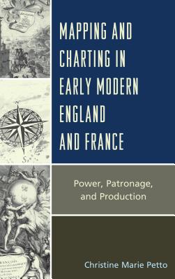 Mapping and Charting in Early Modern England and France