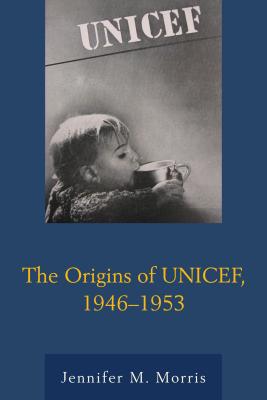 The Origins of UNICEF, 1946-1953