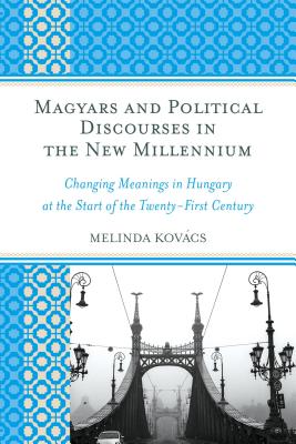 Magyars and Political Discourses in the New Millennium