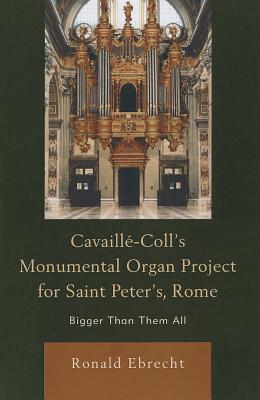 Cavaille-Coll's Monumental Organ Project for Saint Peter's, Rome