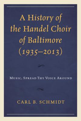 A History of the Handel Choir of Baltimore (1935-2013)