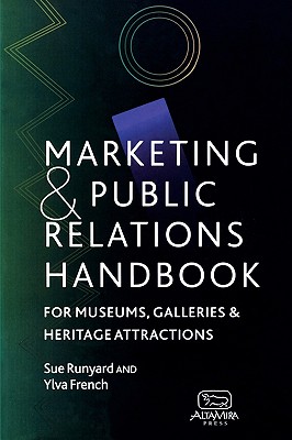 Marketing and Public Relations Handbook for Museums, Galleries, and Heritage Attractions