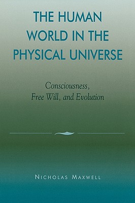 The Human World in the Physical Universe