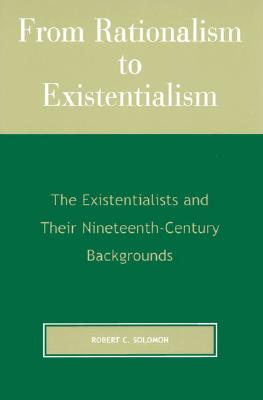 From Rationalism to Existentialism