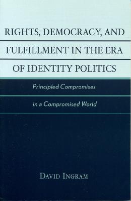 Rights, Democracy, and Fulfillment in the Era of Identity Politics