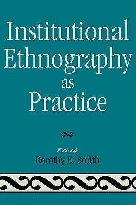 Institutional Ethnography as Practice