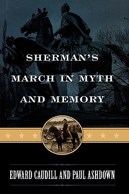 Sherman''s March in Myth and Memory