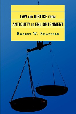 Law and Justice from Antiquity to Enlightenment