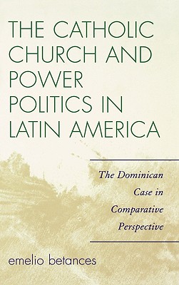 The Catholic Church and Power Politics in Latin America