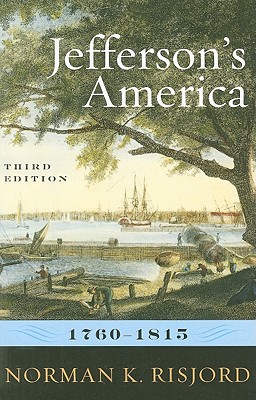 Jefferson''s America, 1760-1815