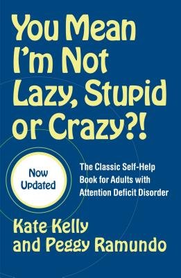 You Mean I''m Not Lazy, Stupid or Crazy?!
