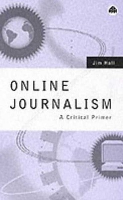 Online Journalism – A Critical Primer