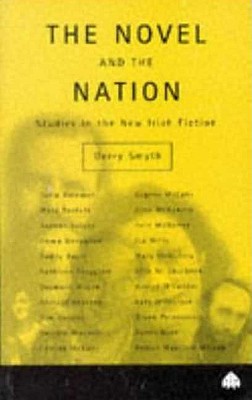 The Novel and the Nation – Studies in the New Irish Fiction