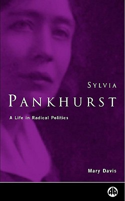 Sylvia Pankhurst – A Life in Radical Politics