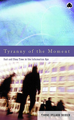 Tyranny of the Moment – Fast and Slow Time in the Information Age