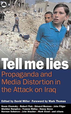 Tell Me Lies – Propaganda and Media Distortion in the Attack on Iraq