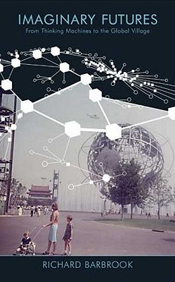 Imaginary Futures – From Thinking Machines to the Global Village