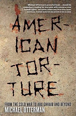 American Torture – From the Cold War to Abu Ghraib and Beyond
