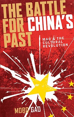 The Battle for China's Past – Mao and the Cultural Revolution