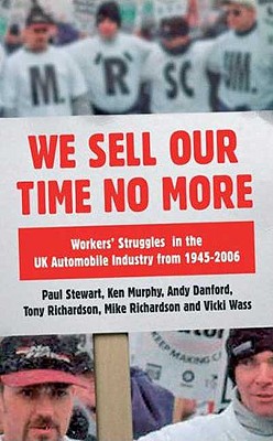 We Sell Our Time No More – Workers' Struggles Against Lean Production in the British Car Industry