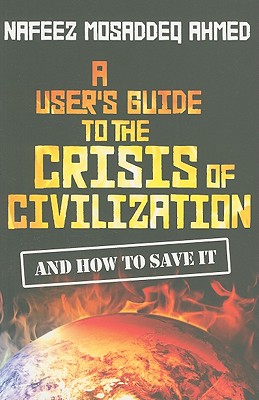 A User''s Guide to the Crisis of Civilization