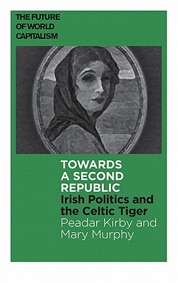 Towards a Second Republic – Irish Politics after the Celtic Tiger