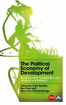 The Political Economy of Development – The World Bank, Neoliberalism and Development Research