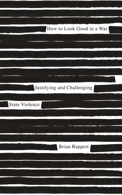 How to Look Good in a War – Justifying and Challenging State Violence