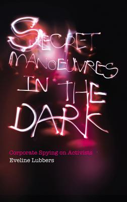 Secret Manoeuvres in the Dark – Corporate and Police Spying on Activists