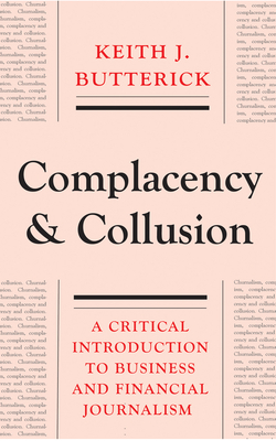 Complacency and Collusion – A Critical Introduction to Business and Financial Journalism