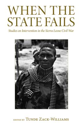 When the State Fails – Studies on Intervention in the Sierra Leone Civil War