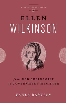 Ellen Wilkinson – From Red Suffragist to Government Minister