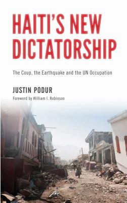 Haiti's New Dictatorship – The Coup, the Earthquake and the UN Occupation