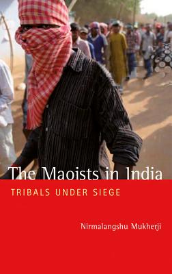 The Maoists in India – Tribals Under Siege