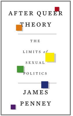 After Queer Theory – The Limits of Sexual Politics