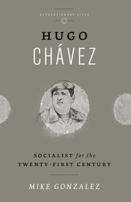 Hugo Chavez – Socialist for the Twenty–first Century