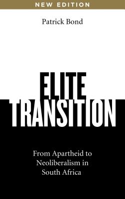 Elite Transition – From Apartheid to Neoliberalism in South Africa
