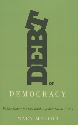 Debt or Democracy – Public Money for Sustainability and Social Justice