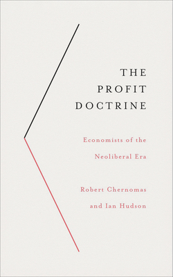 The Profit Doctrine – Economists of the Neoliberal Era