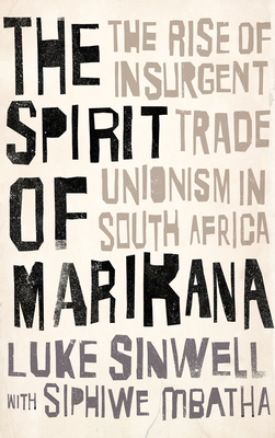 The Spirit of Marikana – The Rise of Insurgent Trade Unionism in South Africa
