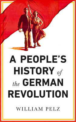 A People's History of the German Revolution – 1918–19
