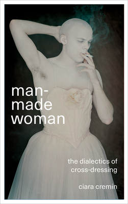 Man–Made Woman – The Dialectics of Cross–Dressing