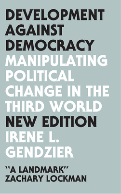 Development Against Democracy – Manipulating Political Change in the Third World