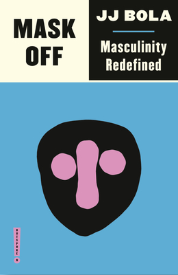 Mask Off – Masculinity Redefined