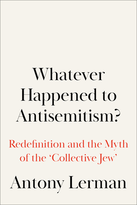 Whatever Happened to Antisemitism?