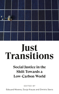 Just Transitions – Social Justice in the Shift Towards a Low–Carbon World