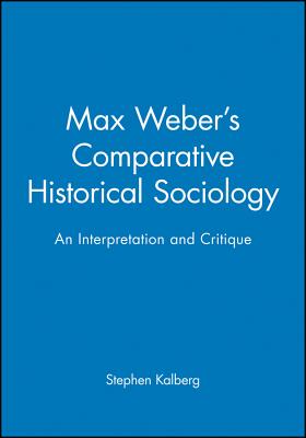 Max Weber's Comparative Historical Sociology