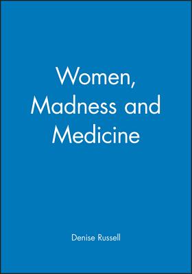 Women, Madness and Medicine