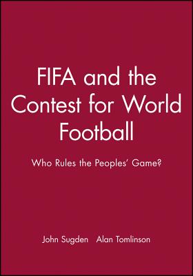 FIFA and the Contest for World Football