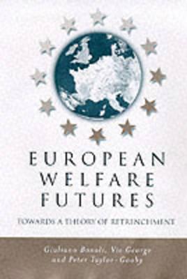 European Welfare Futures – Towards a Theory of Retrenchment